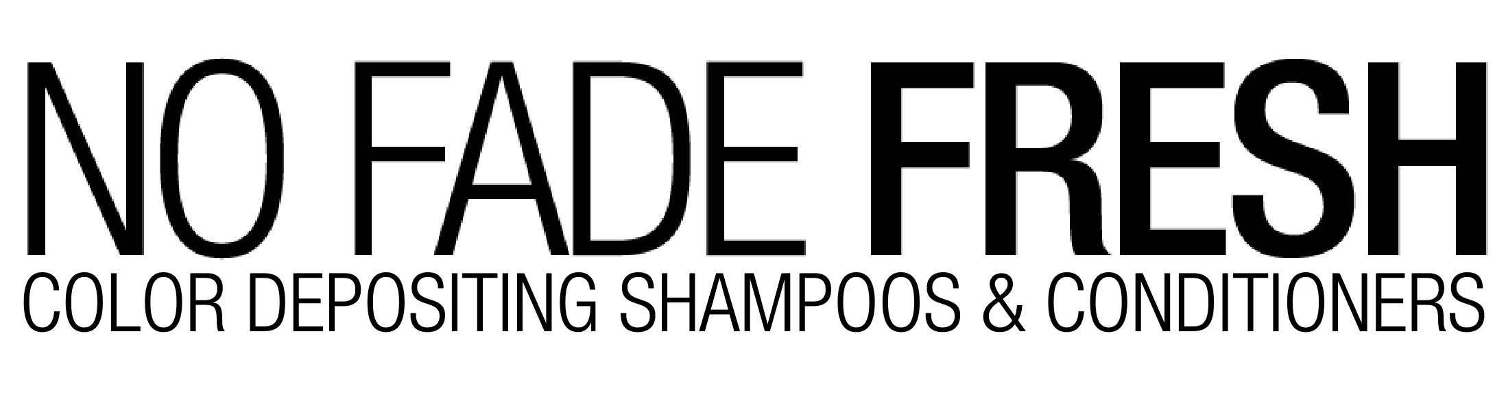 No Fade Fresh, semi permanent color depositing shampoos and conditioners